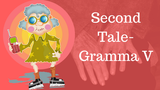 You are currently viewing Second Tale of Quirky Grandmothers- Old Gramma V