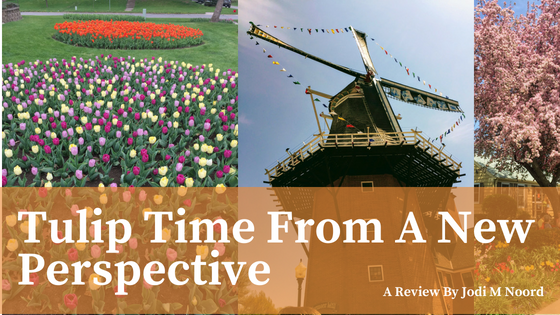 Read more about the article Tulip Time From A New Perspective- A Review